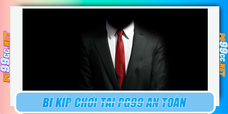 Bí kíp chơi tại PG99 an toàn, thông minh hơn