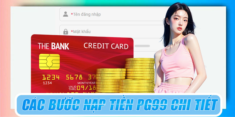 Các bước nạp tiền PG99 chi tiết