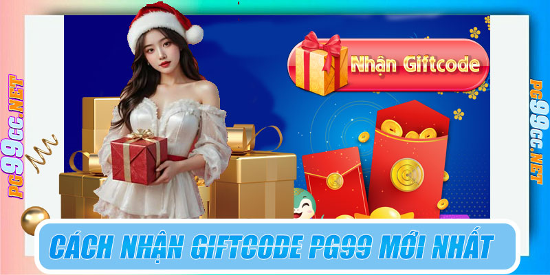 Cách nhận giftcode PG99 mới nhất cực đơn giản