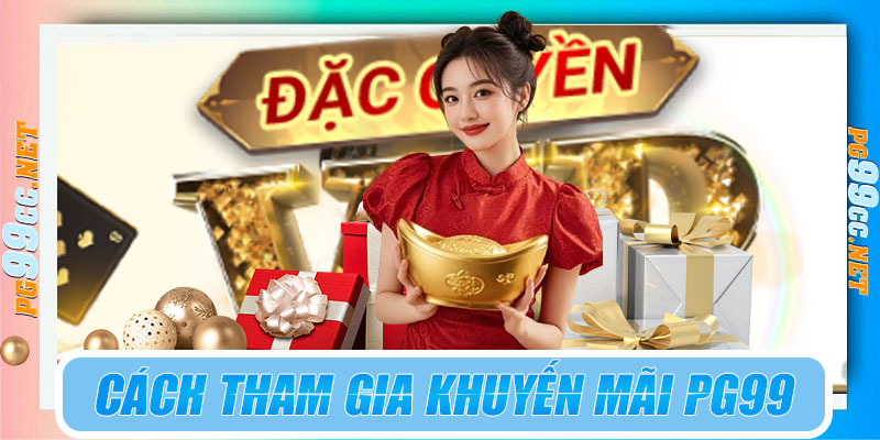 Cách tham gia khuyến mãi PG99