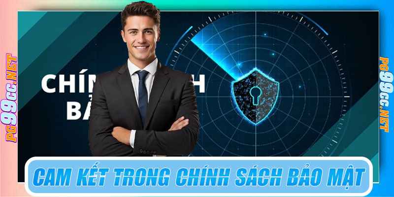 Những cam kết trong chính sách bảo mật của PG99