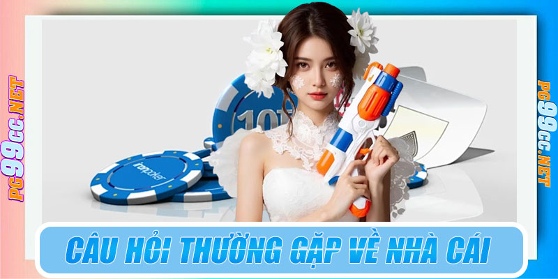 Những câu hỏi thường gặp xoay quanh nhà cái PG99