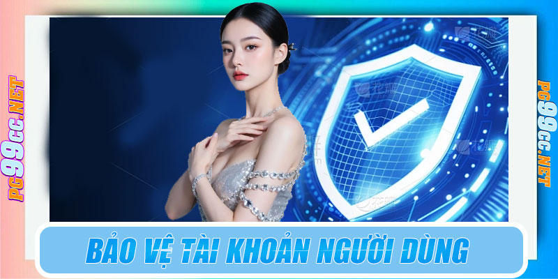 Chính sách bảo vệ tài khoản người chơi PG99