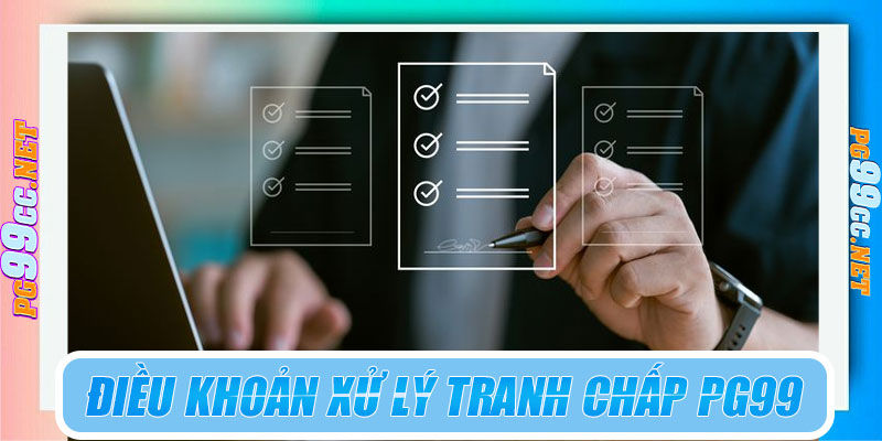 Điều khoản trong xử lý tranh chấp PG99