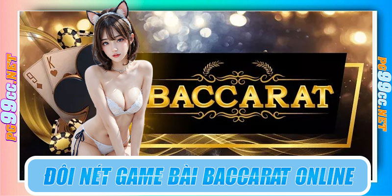 Đôi nét về game bài Baccarat online