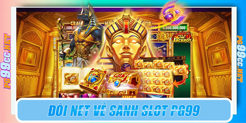 Đôi nét về sảnh slot PG99