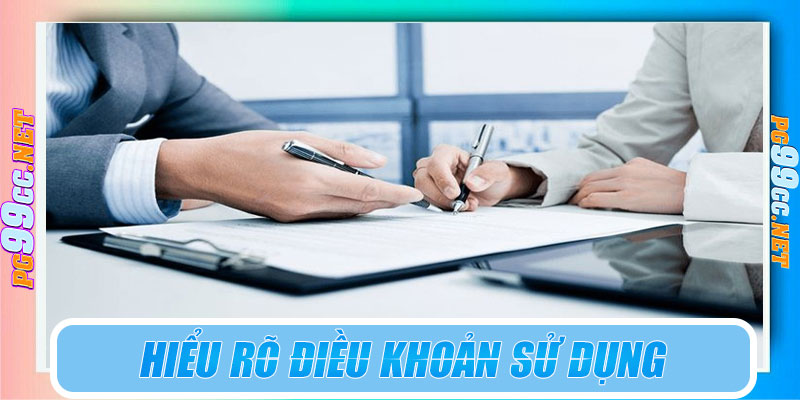 Vì sao cần hiểu điều khoản sử dụng PG99?