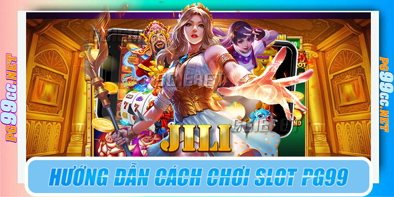 Hướng dẫn cách chơi slot PG99 từng bước