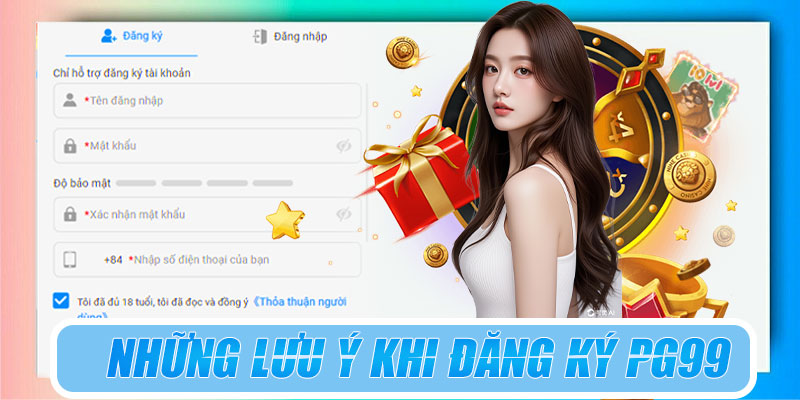 Những lưu ý khi đăng ký PG99