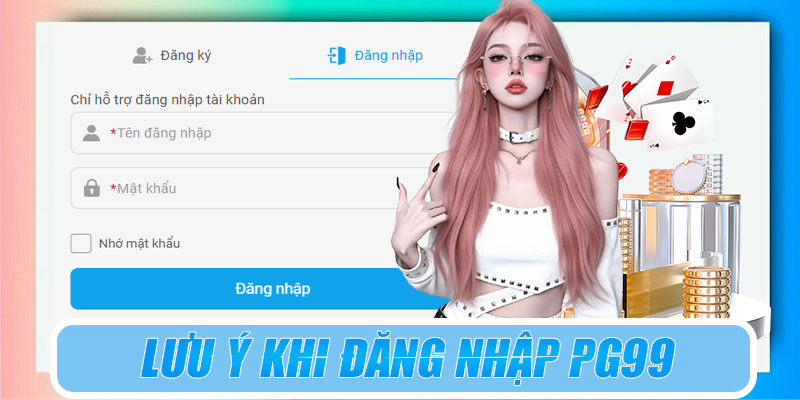 Lưu ý khi đăng nhập PG99