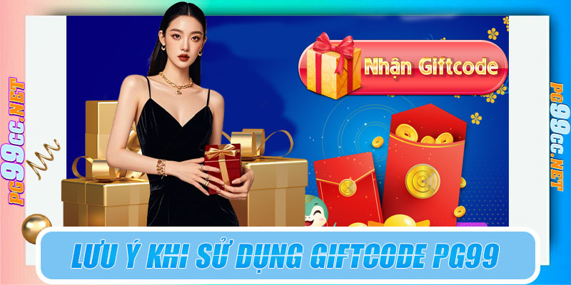 Lưu ý khi sử dụng giftcode PG99