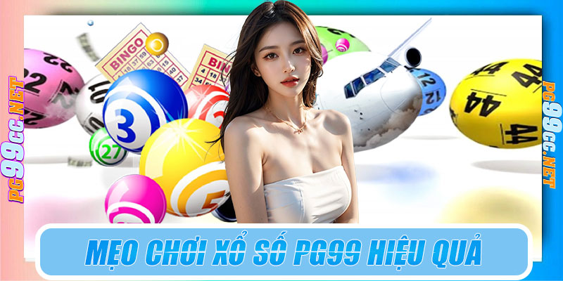 Mẹo chơi xổ số PG99 hiệu quả