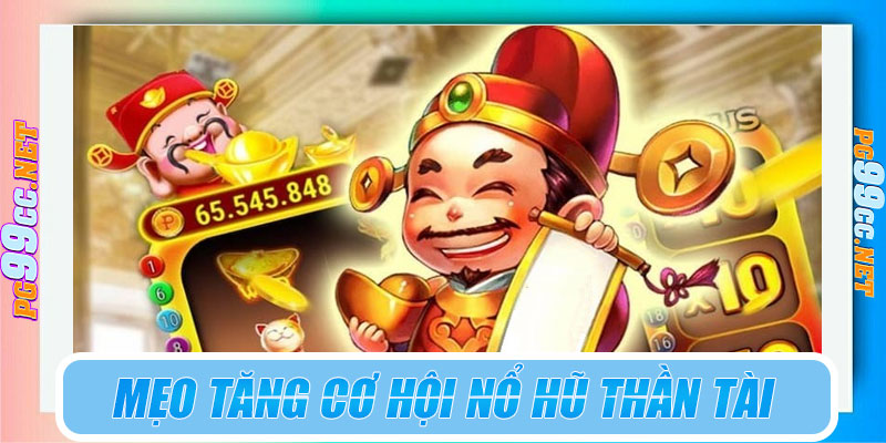 Mẹo tăng cơ hội nổ hũ Thần Tài tại PG99