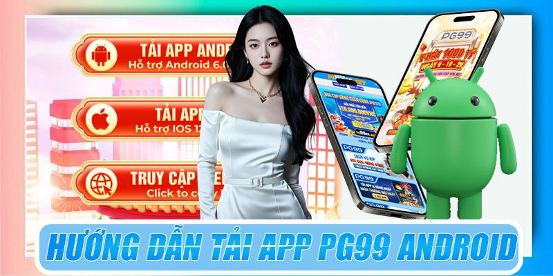 Hướng dẫn tải app PG99 Android