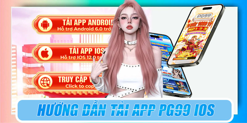 Hướng dẫn tải app PG99 trên IOS (iPhone/iPad)