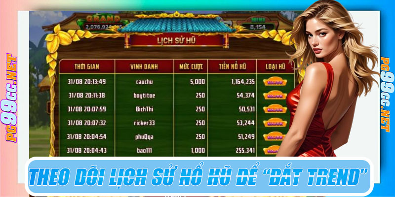 Theo dõi lịch sử nổ hũ để “bắt trend”