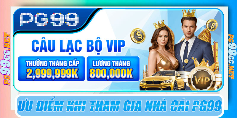 Ưu điểm khi tham gia nhà cái PG99