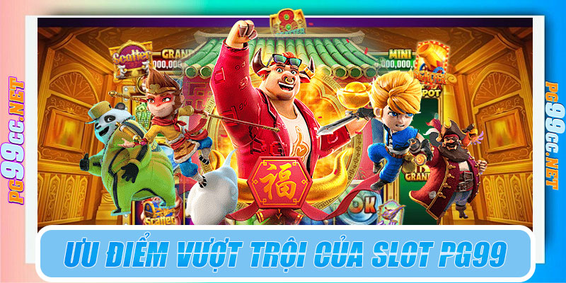 Ưu điểm vượt trội của slot PG99
