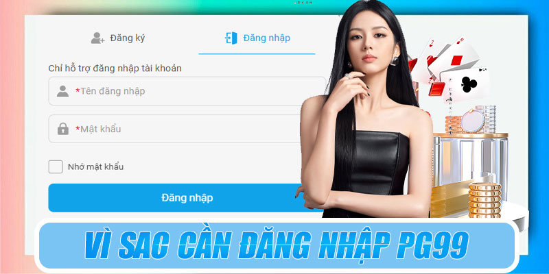 Vì sao cần đăng nhập PG99 đúng cách?